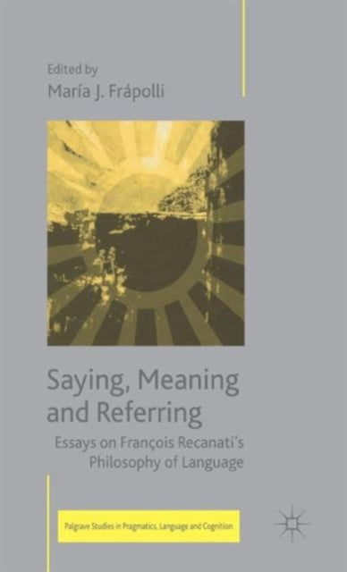 Book cover of: Saying, Meaning and Referring. By: Maria Jose Frapolli