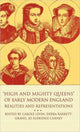 Book cover of: High and Mighty Queens of Early Modern England