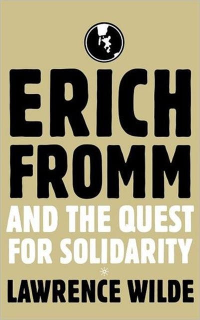 Book cover of: Erich Fromm and the Quest for Solidarity. By: Lawrence Wilde