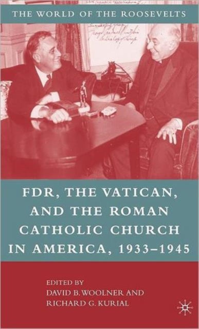 Book cover of: Franklin D. Roosevelt, The Vatican, and the Roman Catholic Church in America, 1933-1945
