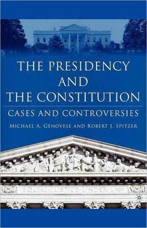 The Presidency and the Constitution