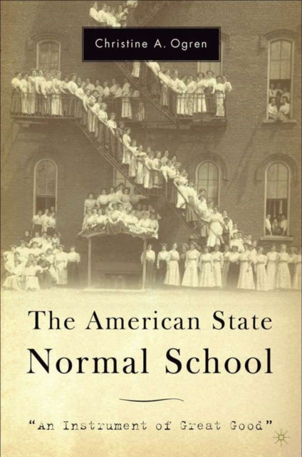 Book cover of: American State Normal School. By: Christine A. Ogren