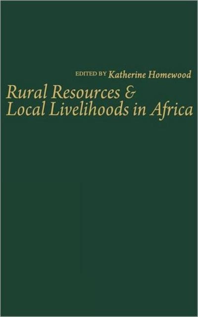 Book cover of: Rural Resources and Local Livelihoods in Africa. By: Katherine Homewood