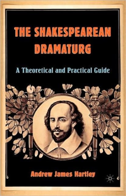 Book cover of: Shakespearean Dramaturg. By: Andrew James Hartley