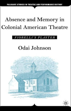 Absence and Memory in Colonial American Theatre