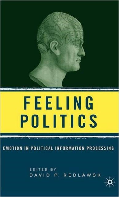 Book cover of: Feeling Politics. By: David P. Redlawsk