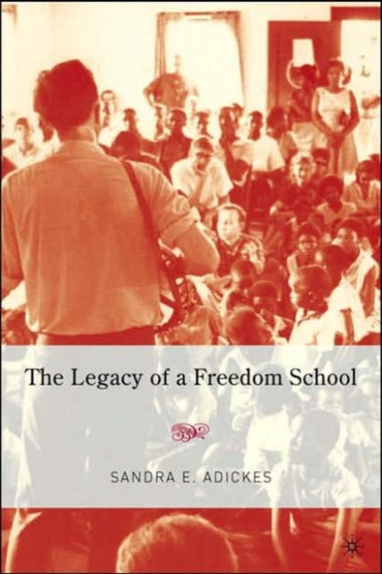 Book cover of: Legacy of a Freedom School. By: Sandra E. Adickes
