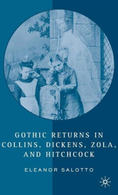 Book cover of: Gothic Returns in Collins, Dickens, Zola, and Hitchcock