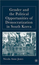 Book cover of: Gender and the Political Opportunities of Democratization in South Korea
