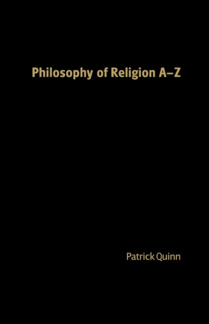 Book cover of: Philosophy of Religion A-Z. By: Patrick Quinn