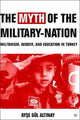 Book cover of: Myth of the Military-Nation. By: Ayse Gul Altinay