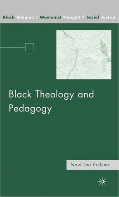Book cover of: Black Theology and Pedagogy. By: Noel Leo Erskine