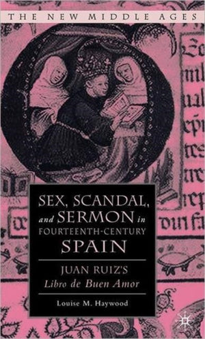 Sex, Scandal, and Sermon in Fourteenth-Century Spain