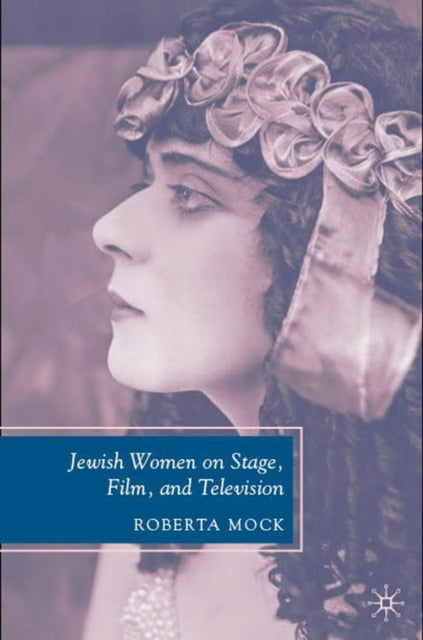 Jewish Women on Stage, Film, and Television