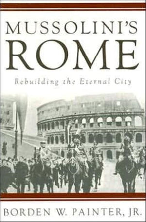 Mussolini’s Rome