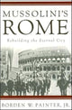 Book cover of: Mussolini’s Rome. By: Borden Painter