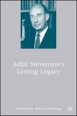 Adlai Stevenson's Lasting Legacy