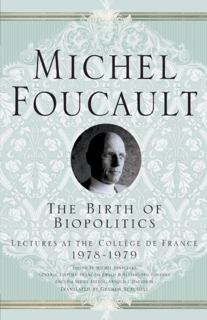 Book cover of: Birth of Biopolitics. By: Michel Foucault