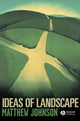 Book cover of: Ideas of Landscape. By: Matthew Johnson