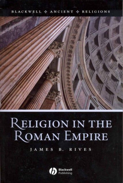 Book cover of: Religion in the Roman Empire. By: J. B. Rives