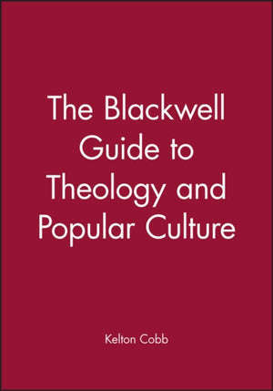 The Blackwell Guide to Theology and Popular Culture