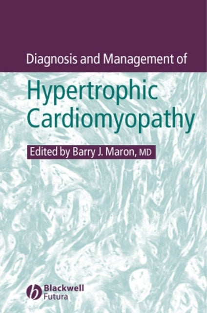 Book cover of: Diagnosis and Management of Hypertrophic Cardiomyopathy. By: Barry J. Maron