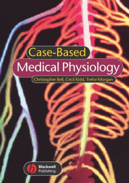 Book cover of: Case-based Medical Physiology. By: Christopher Bell