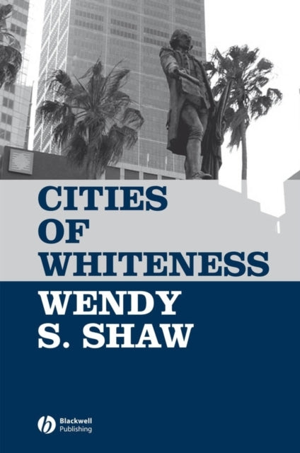 Book cover of: Cities of Whiteness. By: Wendy S. Shaw