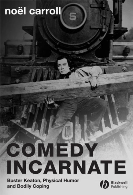 Book cover of: Comedy Incarnate. By: Noël Carroll
