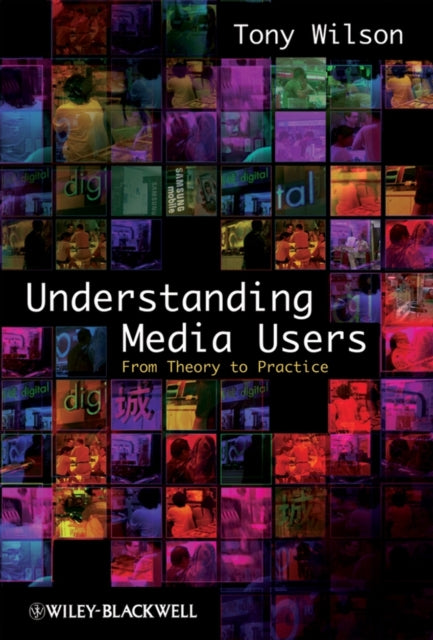 Book cover of: Understanding Media Users. By: Tony Wilson