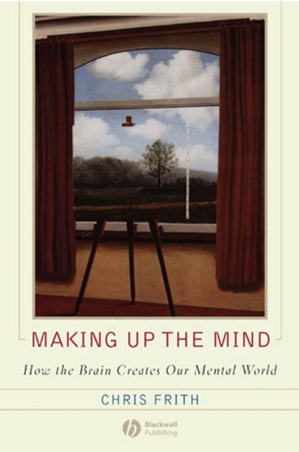 Book cover of: Making up the Mind. By: Chris Frith, Christopher D. Frith
