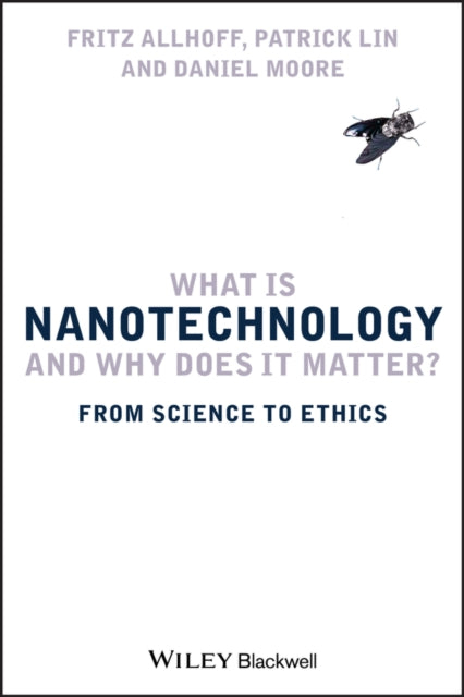 Book cover of: What Is Nanotechnology and Why Does It Matter?. By: Fritz Allhoff