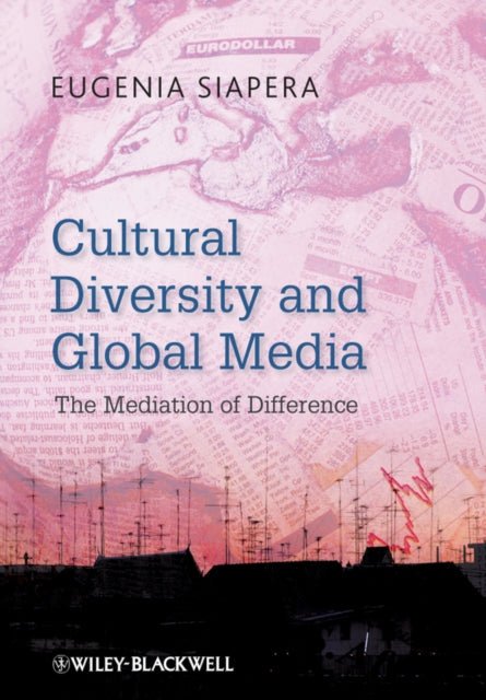 Book cover of: Cultural Diversity and Global Media. By: Eugenia Siapera
