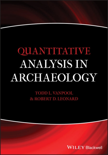 Book cover of: Quantitative Analysis in Archaeology. By: Todd L. VanPool