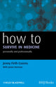 Book cover of: How to Survive in Medicine. By: Jenny Firth-Cozens