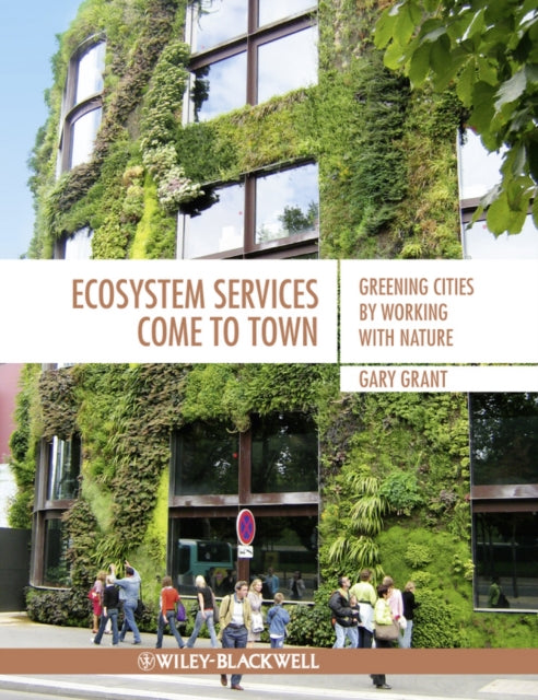 Book cover of: Ecosystem Services Come To Town. By: Gary Grant