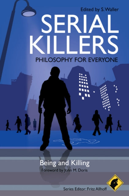 Book cover of: Serial Killers - Philosophy for Everyone. By: S. Waller