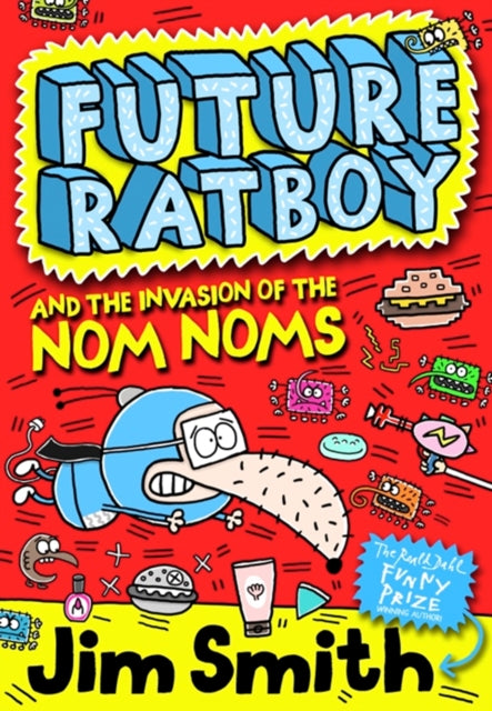 Book cover of: Future Ratboy and the Invasion of the Nom Noms. By: James Smith