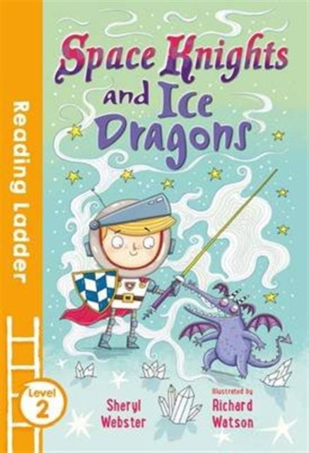 Book cover of: Space Knights and Ice Dragons. By: Sheryl Webster