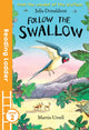 Book cover of: Follow the Swallow. By: Julia Donaldson