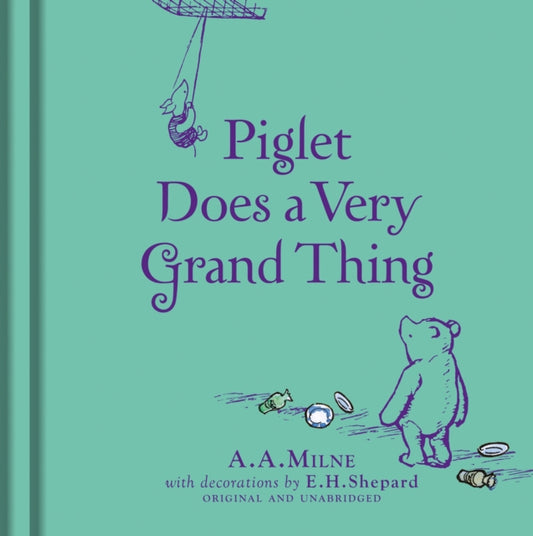 Book cover of: Winnie-the-Pooh: Piglet Does a Very Grand Thing. By: A. A. Milne