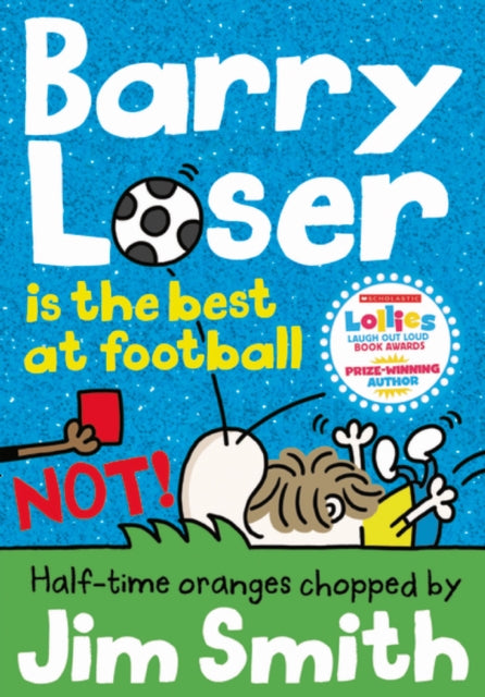 Book cover of: Barry Loser is the best at football NOT!. By: Jim Smith