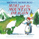 Book cover of: Mimi and the Mountain Dragon. By: Michael Morpurgo