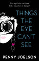 Book cover of: Things the Eye Can't See. By: Penny Joelson