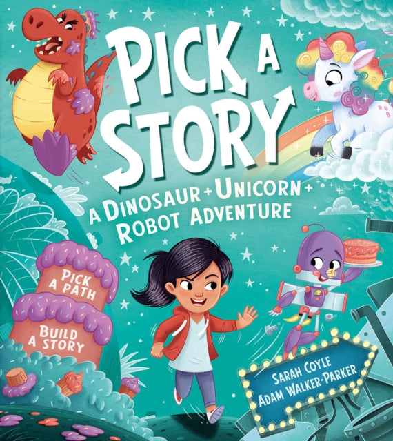Book cover of: Pick a Story: A Dinosaur Unicorn Robot Adventure. By: Sarah Coyle