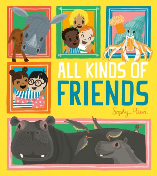 Book cover of: All Kinds of Friends. By: Sophy Henn