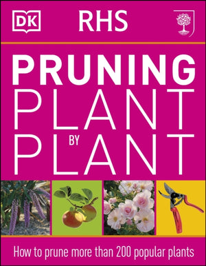 RHS Pruning Plant by Plant, How to Prune more than 200 Popular Plants