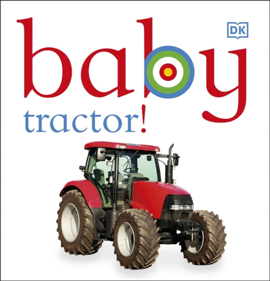 Book cover of: Baby Tractor!. By: DK Publishing