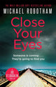 Book cover of: Close Your Eyes. By: Michael Robotham