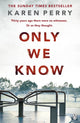 Book cover of: Only We Know. By: Karen Perry